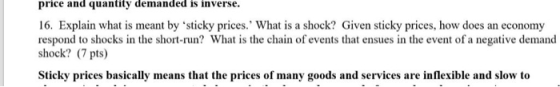 price and quantity demanded is inverse. 16. Explain what is meant by sticky prices. What is a shock? Given sticky prices, ho