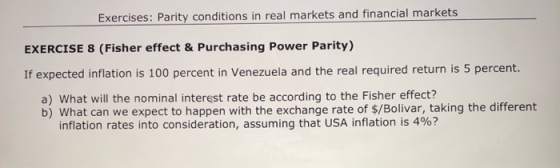 Exercises: Parity conditions in real markets and financial markets EXERCISE 8 (Fisher effect & Purchasing Power Parity) If ex