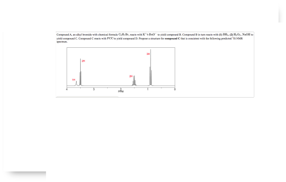 Compound A, an alkyl bromide with chemical formula C3H7Br, reacts with K+ t-Bu0° to yield compound B. Compound B in turn reac