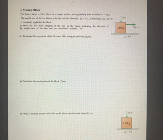 LON 2 Moving Block The figure shows a 2-kg block on a rough surface moving initially with a velocity of +3ms The coefficient