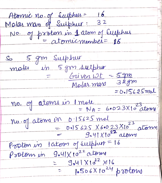 Atomic no. of sulpher = 16 Molar mas of Sulphur = 32 No. of proton in 1 atom of Selephus Satomic membeie 16 23--- So 5 gm sul