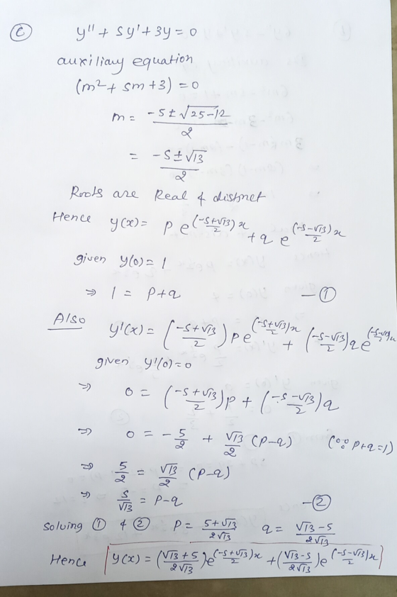 y + sy + 3y = 0 auxiliay equation (m2 + sm +3) = 0 m= -52 √25-12 co -SIVB Roots are Real 4 distimet y()= pel-5473) Hence (-