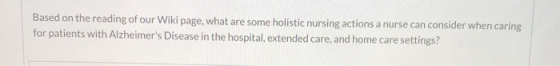 Based on the reading of our Wiki page, what are some holistic nursing actions a nurse can consider when caring for patients w