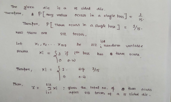 The given die is a 15 sided die. Therefore, a P[any value occur in a single toss] = Theutor, P[ twee ocurs in a single toss ]