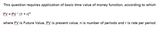 This question requires application of basic time value of money function, according to which EV PV (1 where FV is Future Valu