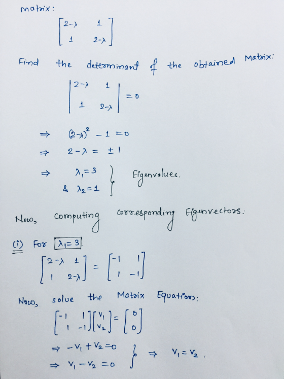 matrix 2-) 1 2-7 Find the determinant of the obtained Matrix: 2-) 1 P -D 1 2-) 270 - 1=0 介介 2-) = +! → 2, = 3 & 12=1 T Eigenv