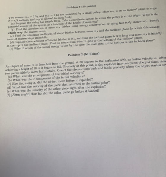 Problem 1 (50 points) masses mA -2 kg and mg 1 kg are connected by a small pulley. Mass ma is on an inclined plane at angle 8
