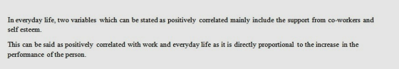In everyday life, two variables which can be stated as positively correlated mainly include the support from co-workers and s