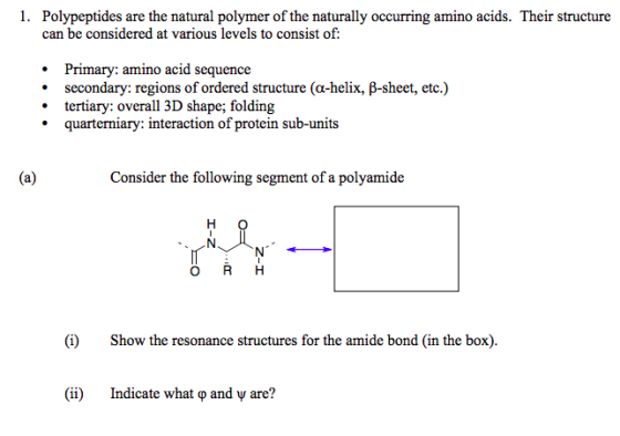 1. Polypeptides are the natural polymer of the naturally occurring amino acids. Their structure can be considered at various