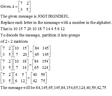 [7 2] Given A 3 5 The given message is JOGTJRGNDEFL Replace each letter in the meassage with a number in the alphabet. That i