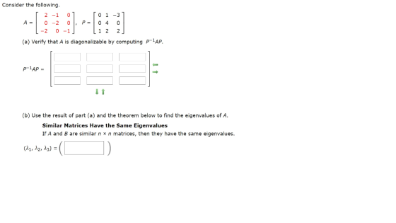 Consider the following 2 -1 A = 0-2 -2 0 0 0, P- -1 0 1 -3 04 0 1 2 (a) Verify that A is diagonalizable by computing p-1AP. p