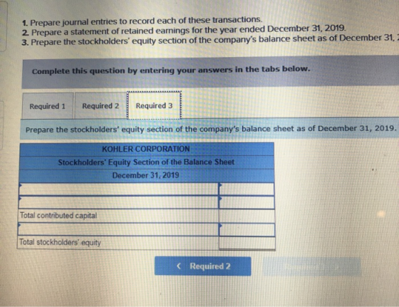 1. Prepare journal entries to record each of these transactions. 2. Prepare a statement of retained earnings for the year end