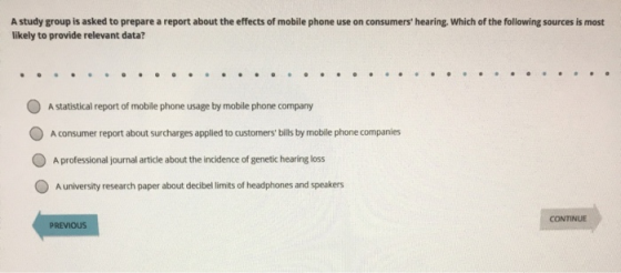 A study group is asked to prepare a report about the effects of mobile phone use on consumers hearing. Which of the followin
