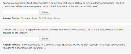 An investor contributes $528.00 per quarter in an account that pays 5.28% APR with quarterly compounding. The first contribut