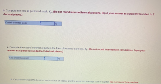 b. Compute the cost of preferred stock, Kp (Do not round intermediate calculations. Input your answer as a percent rounded to
