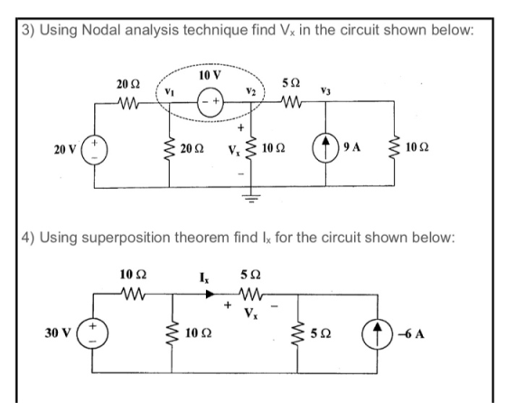 3) Using Nodal analysis technique find Vx in the circuit shown below 10 V 20 2 5Ω Vi V2 V3 9 A 10Ω 4) Using superposition theorem find lx for the circuit shown below: 10Ω 30 V+ 10 2 5 S2 -6 A