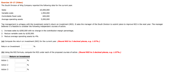 Exercise 10-17 (Video) The South Division of Wiig Company reported the following data for the current year Sales $3,000,000 V