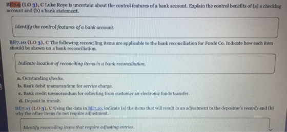 BE7.9 (L03), C Lake Roye is uncertain about the control features of a bank account. Explain the control benefits of (a) a che