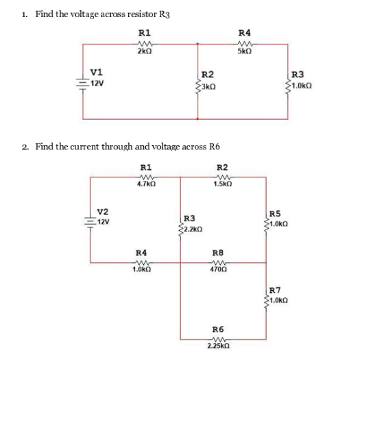 1. Find the voltage across resistor R3 R4 Sko V1 R3 - 12 $1. 00 2. Find the current through and voltage across R6 R1 R2 1.sk