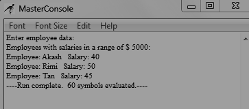 MasterConsole Font Font Size Edit Help Enter employee data: Employees with salaries in a range of $ 5000: Employee: Akash Sal