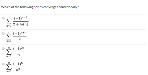 Which of the following series converges conditionally? ono (-1)n-1 n=1 2 + ln(n) § 4-3)* 1-7) non