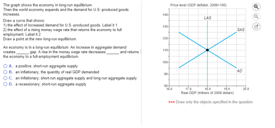 The graph shows the economy in long-run equilibrium Then the world economy expands and the demand for U.S.-produced goods inc
