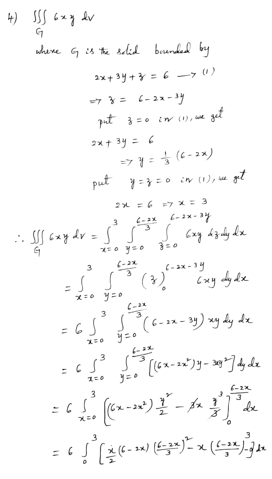 hM 4) SSS bez dv where G is the solid brended by 2x+ 3y + 3 = 6 -> (1) => z= 6-2x - 34 put zzo in (1), we get 2x + 3y = 6 =>