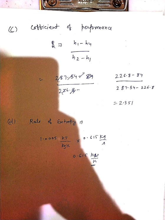 - (C) cofficient & of performance hi-hy harhi 226.8-84 - 287.154 789 287.54- 226.8 226.8 22.351 (d) Rate of Entropy & 1.005