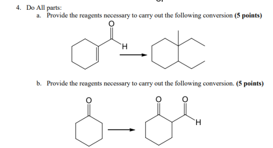 4. Do All parts: a. Provide the reagents necessary to carry out the following conversion (5 points) b. Provide the reagents n