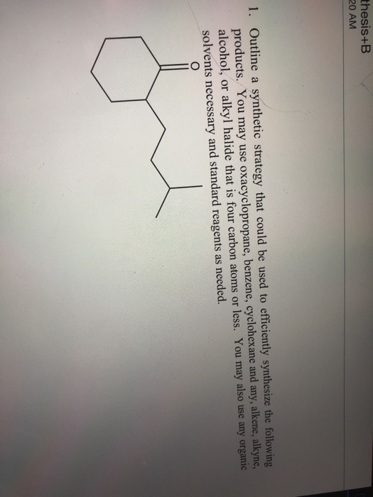 thesis+B 20 AM 1. Outline a synthetic strategy that could be used to efficiently synthesize the following, products. You may