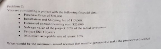 Problem You are considering project with the following financial • Purchase price of $60.00) • Installation and Shipping fee