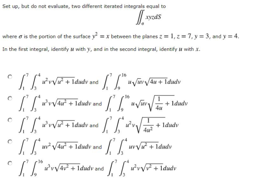 Set up, but do not evaluate, two different iterated integrals equal to NI xyzds where o is the portion of the surface y2 = x