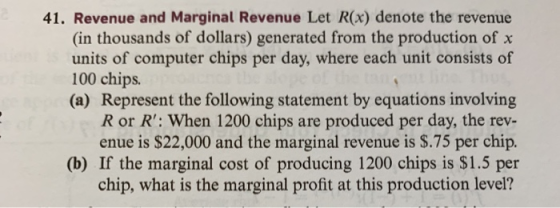 41. Revenue and Marginal Revenue Let R(x) denote the revenue (in thousands of dollars) generated from the production of x uni