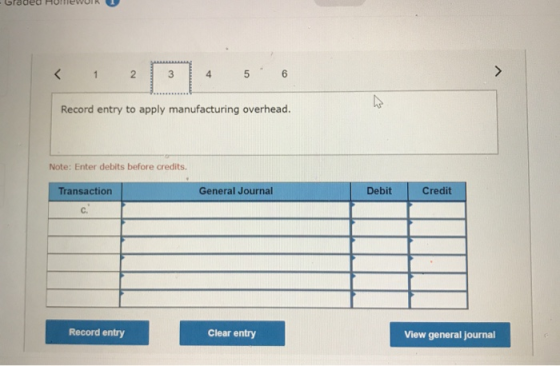 -Goue W Record entry to apply manufacturing overhead. Note: Enter debits before credits. Transaction General Journal Debit Cr