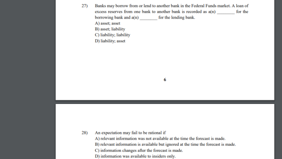27) Banks may borrow from or lend to another bank in the Federal Funds market. A loan of excess reserves from one bank to ano