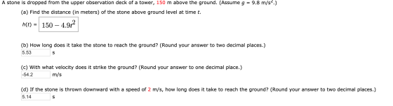 A stone is dropped from the upper observation deck of a tower, 150 m above the ground. (Assume g = 9.8 m/s4.) (a) Find the di