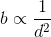 b\propto \frac{1}{d^{2}}