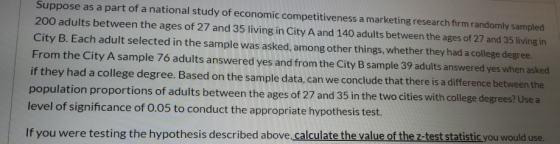 Suppose as a part of a national study of economic competitiveness a marketing research firm randomly sampled 200 adults betwe