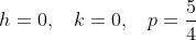 h=0, k=0, p=7