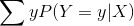 \sum y P(Y = y | X)