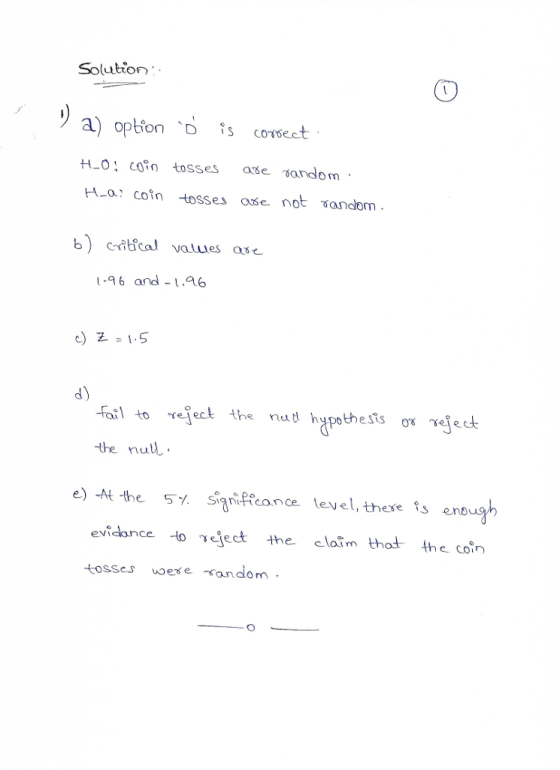 Solution a) option is corseet н-o: coin tosses ase andom. H-a: cofn tosses ose not sandom b) citical values se 96 and-1.6 d) frl to Yes-ck the nud hapethests or าผู้.ct the nuld e)-At-the 5% significance tevet, there s enough evidance o eet the laim thodthe coin tosses exe andom