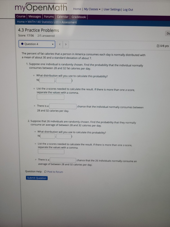 myOpenMath Home | My Classes - User Settings Log Out Course Messages Forums Calendar Gradebook Home > MATH-140 Statistics U20