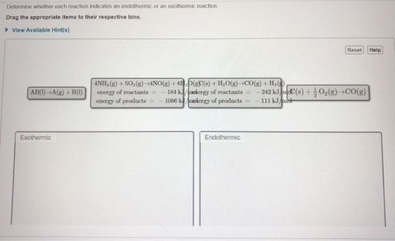 Determine whether each reaction indicates an endothermic or an exothermic reaction. Drag the appropriate items to their respe