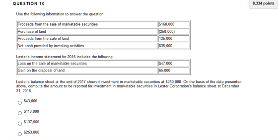 QUESTION 10 8.334 points Use the following information to answer the question: Proceeds from the sale of marketable securitie