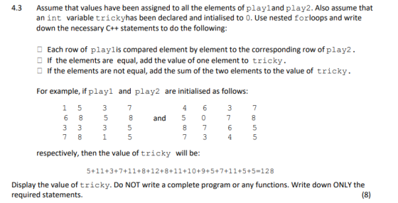 4.3 Assume that values have been assigned to all the elements of playland play2. Also assume that an int variable trickyhas b