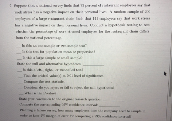 2. Suppose that a national survey finds that 73 percent of restaurant employees say that work stress has a negative impact on