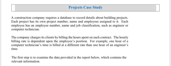 Projects Case Study A construction company requires a database to record details about building projects. Each project has it