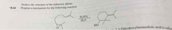 Deduce the structure of the unknown alkene. 8-64 Propose a mechanism for the following reaction. H,SO Н.О Но 23Dihydroxybutan