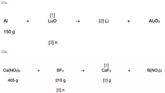 20a. AI + Li2O [2] Li + Al2O3 1 150 g [3] n 23b. Ca(NO3)2 BF3 [1] CaF2 → B(NO3)3 405 g 215 g [2] 9 [3]n