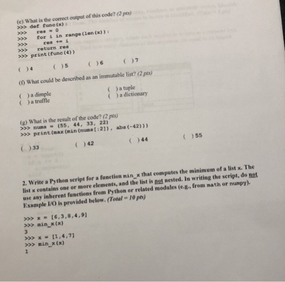 (e) What is the correct output of this code? (2 pts) >>> def func(x): >>> res = 0 >>> for i in range (len (x)): res i >>> ret